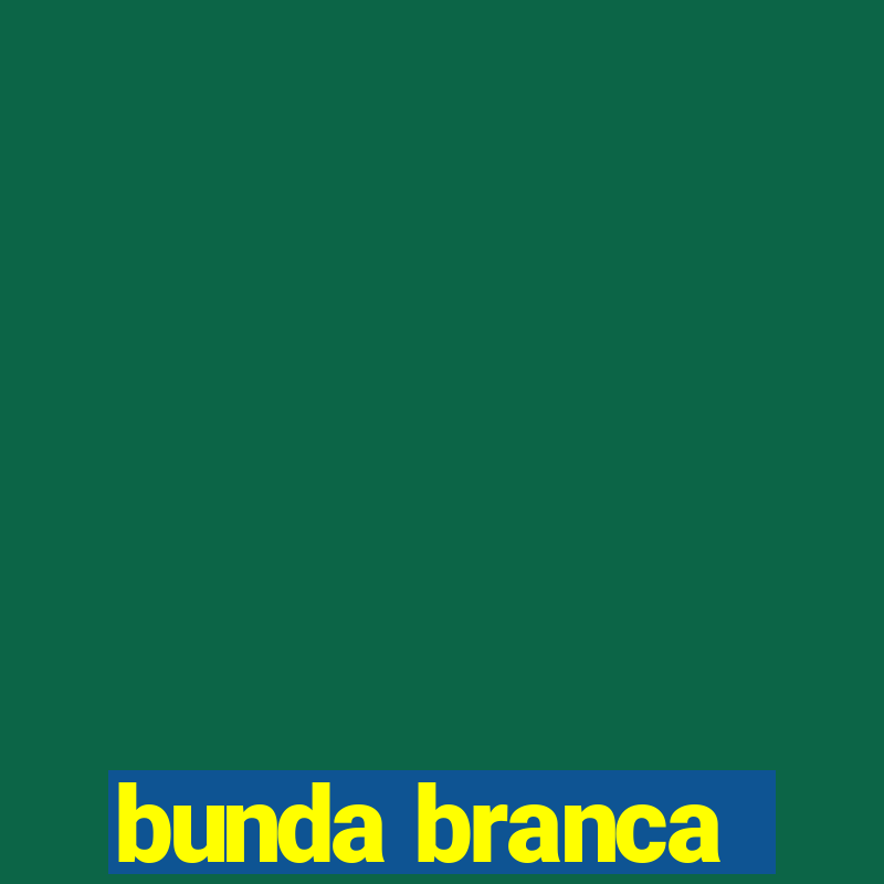 bunda branca